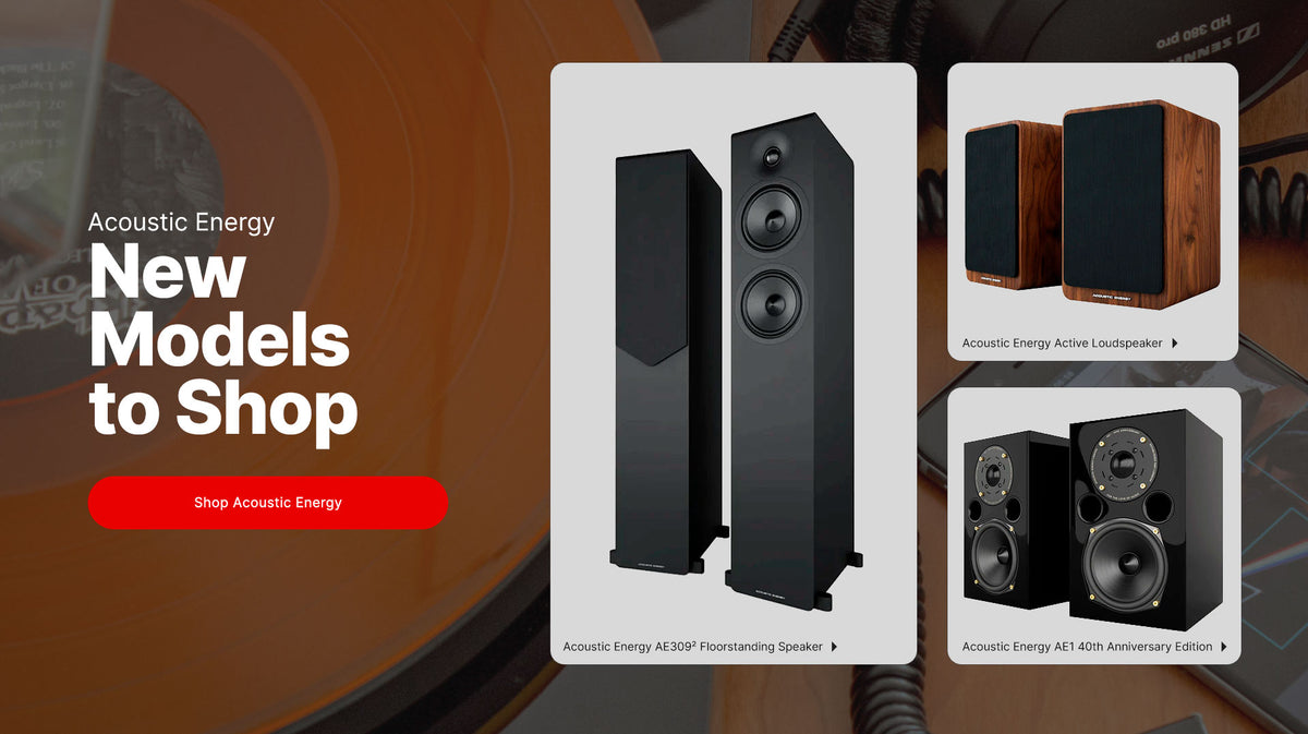 Acoustic Energy — New Models to Shop